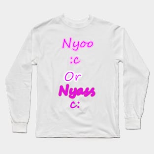 Nyoo or Nyass Long Sleeve T-Shirt